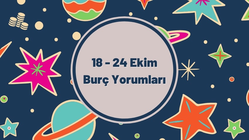 18 24 ekim haftalık burç yorumları olayınkolayı blog